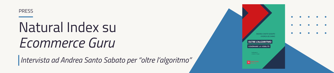 Natural Index su Ecommerce Guru: Andrea Santo Sabato racconta la nuova visibilità tra SEO e GEO per l'uscita di Oltre l’algoritmo